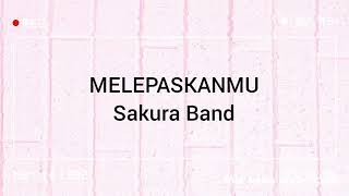 Melepaskanmu- Sakura Band (Lirik) #band #popbalada #popindonesia