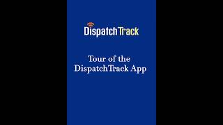 Tour of the DispatchTrack App