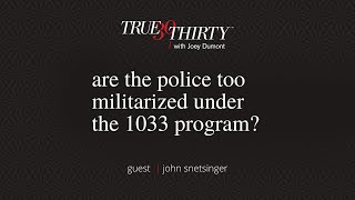 Are the Police too militarized under the 1033 program?