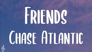 Chase Atlantic - Friends (Lyrics) || So what the hell are we tell me we weren’t