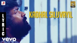 Subramaniapuram - Kadhal Siluvayil Tamil Lyric | Jai, Sasi Kumar | James Vasanthan
