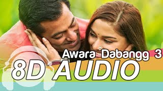 Awara 8D Audio Song - Dabangg 3 | Salman Khan | Salman Ali (HQ)🎧