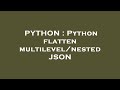 PYTHON : Python flatten multilevel/nested JSON