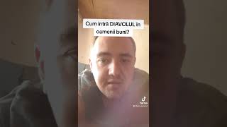 Cum intră DIAVOLUL în oamenii buni?