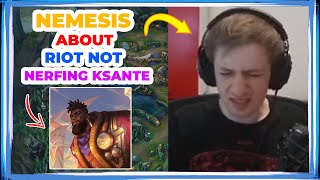 Nemesis About RIOT NOT NERFING KSANTE and RENEKTON 🤔