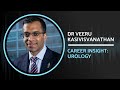 Career Insights: Urology | Dr Veeru Kasivisvanathan