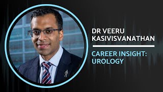 Career Insights: Urology | Dr Veeru Kasivisvanathan