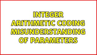 Integer Arithmetic Coding misunderstanding of parameters