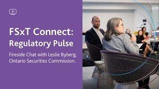 FSxT Connect: Regulatory Pulse (Fall 2024) – Fireside Chat with Leslie Byberg, OSC