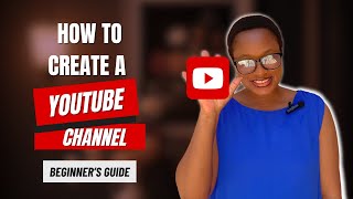 How to Create a YouTube Channel for Beginners  in 2024 (Step By Step Guide)