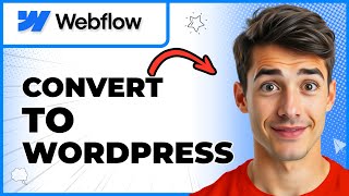 How To Convert Webflow To Wordpress (Easiest Way) (2026 Guide)