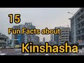 TOP 15 Fun Facts about Kinshasa, DRC