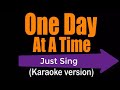 One Day at a time , Karaoke -  Just sing it.