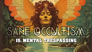 Sane Occultism: 15. Mental Trespassing - Dion Fortune - Esoteric Occult Audiobook