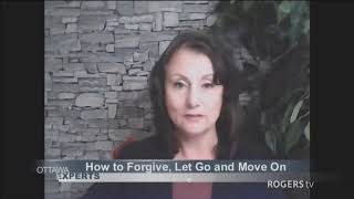 Ottawa Experts - How to Let Go, Forgive and Move On