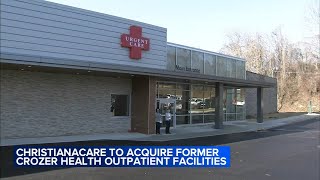 ChristianaCare to acquire former Crozer Health outpatient facilities