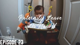 S2E23 | Paternity Leave With Noah! - Week 10