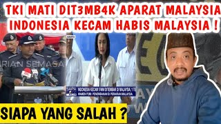 SIAPA YANG SALAH ? NETIZEN HINGGA PEJABAT INDONESIA KECAM MALAYSIA T3MB4K TKI. PDRM BUKA SUARA !