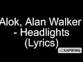 Alok, Alan Walker - Headlights Lyrics