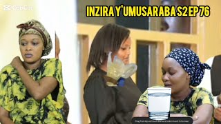 INZIRA Y'UMUSARABA S2 EP 74(  yibutse ababyeyi be mbega agahinda karamwishe disi)