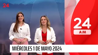 24 AM - Miércoles 1 de mayo 2024 | 24 Horas TVN Chile