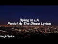 Dying In LA || Panic! At The Disco Lyrics