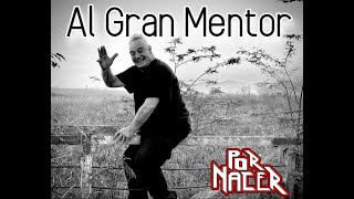 Al Gran Mentor - Por Nacer