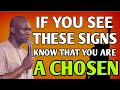 IF YOU SEE THESE SIGNS IN YOUR LIFE, JUST KNOW THAT YOU ARE CHOSEN  BY GOD ~ APOSTLE JOSHUA SELMAN