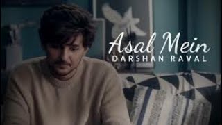 Asal Mein - Darshan Raval | Official  Video | India Music Label - Latest Hit song 2020