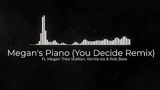 Megan's Piano You Decide Remix   Ft  Megan Thee Stallion, Vanilla Ice & Rob Base