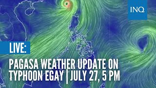 LIVE: Pagasa weather update on Typhoon Egay | July 27, 5 PM