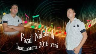 Fezail Naftalanli - inanmaram 2016 | audio