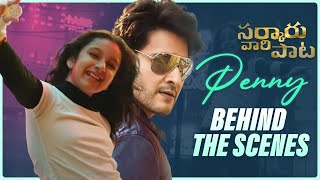 Penny (Behind-The-Scenes) | Mahesh Babu | Sitara | Thaman | Nakash Aziz | Sarkaru Vaari Paata
