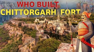 Who built Chittorgarh Fort? | History of Chittorgarh | Rulers of Chittorgarh