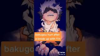 bakugou hurt after a break up with y/n💢💣💥💥💔😔😭😢