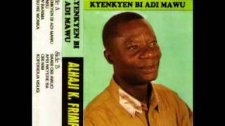 Alhaji K Frimpong - Kyenkyen Bi Adi Mawu