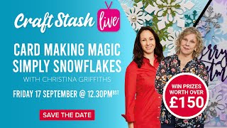 Card Making Magic Simply Snowflakes With Christina Griffiths