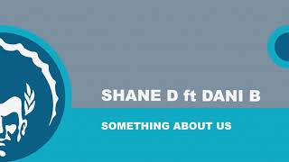 ⭐⭐Shane D ft Dani B ֍ Something About Us (Extended)