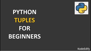 Python Tuples | Lecture 8 | Fundamentals of Python Programming | KodeEdify