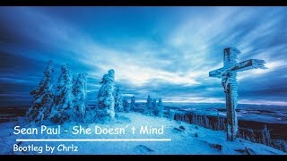 'Sean Paul  She Doesn´t Mind' - Bootleg by Chr!z