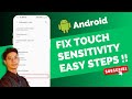 Android - How to Fix Touch Sensitivity !