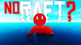 Can You Beat Raft Without A Raft?