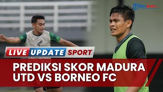 Duel Madura United vs Borneo FC Hari Ini, Pesut Etam Diprediksi Menang Telak 1-3, Pato Cs Unggul H2H