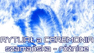 S01E15. SZAMANIZM: rytuał a ceremonia szamańska  - różnice