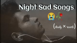 night best sad songs for sleeping broken heart💔😭 (slowed × reverb)mix lofi hindi Bollywood songs#sad