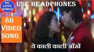 Yeh Kaali Kaali Aankhen 8D Video Song [8D Video Songs] Baazigar 8D Love Songs | Kumar Sanu, Anu M