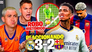 REACCIONANDO al REAL MADRID 3-2 FC BARCELONA *robo histórico*