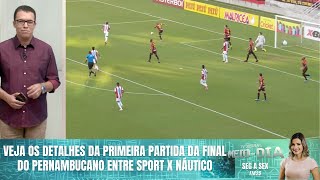 Futebol: veja os detalhes da primeira partida da final do Pernambucano entre Sport x Náutico