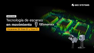 Webinar | Tecnología de escaneo en movimiento FJDynamics: Escáneres 3D Trion S1 y Trion P1