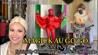 Cleansing w/ Sacred Smoke Magick Au GoGo Ch2 pt4 Plants for Release Spiritual Cleanse Clearing